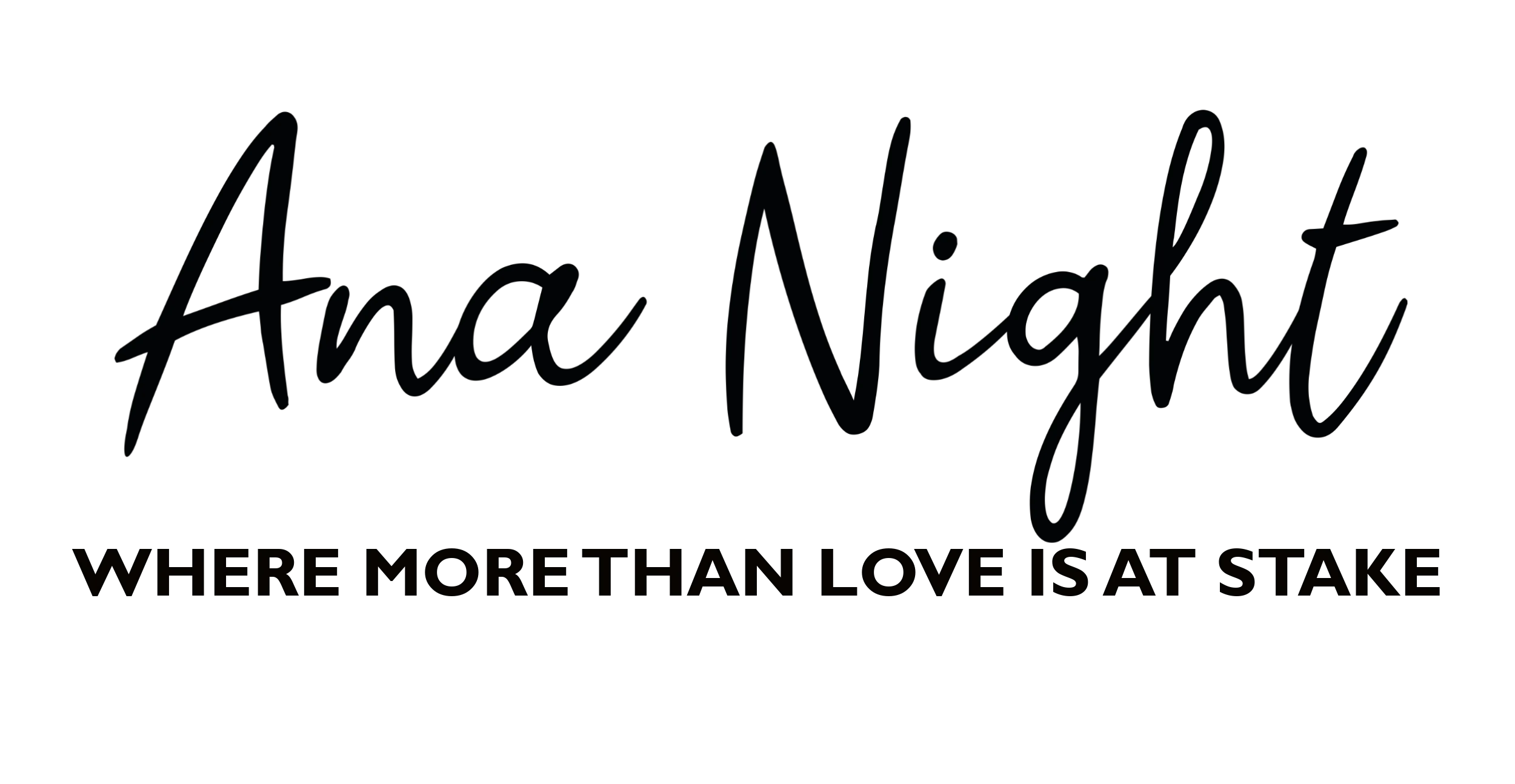 Logo for Ana Night with the tagline: Where more than love is at stake.